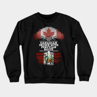 Canadian Grown With Peruvian Roots - Gift for Peruvian With Roots From Peru Crewneck Sweatshirt